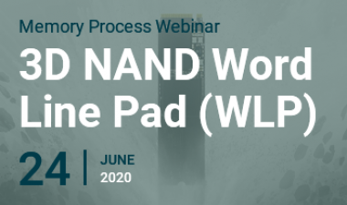 记忆Process Webinar: 3D NAND Word Line Pad (WLP)